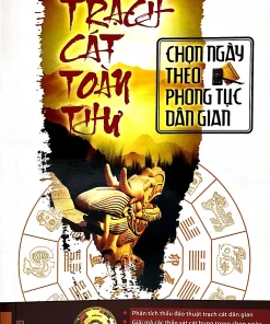 Trạch Cát Toàn Thư Chọn Ngày Theo Phong Tục Dân Gian - Quang Minh