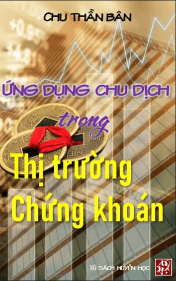 Ứng Dụng Chu Dịch Trong Thị Trường Chứng Khoán - Chu Thần Bân