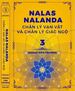 Nalas Nalanda Chân Lý Vạn Vật Và Chân Lý Giác Ngộ Tập 3