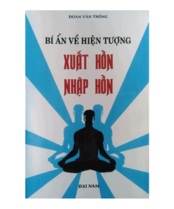 Bí Ẩn Về Hiện Tượng Xuất Hồn Nhập Hồn – Đoàn Văn Thông