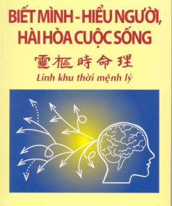 Biết Mình Hiểu Người - Hài Hòa cuộc Sống (Linh Khu Thời Mệnh Lý) – Lê Hưng