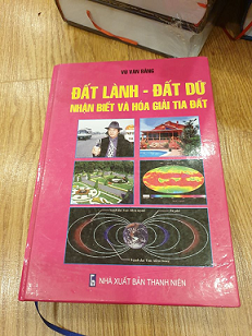 Đất Lành Đất Dữ Nhận Biết Và Hóa Giải Tia Đất - Vũ Văn Bằng
