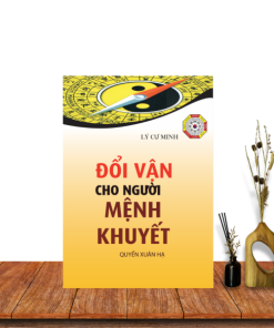 Đổi Vận Cho Người Mệnh Khuyết Kim Thủy - Quyển Xuân Hạ – Lý Cư Minh