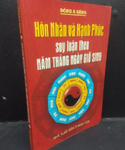 Hôn nhân và hạnh phúc - Suy luận theo năm, tháng, ngày, giờ sinh - Đông A Sáng