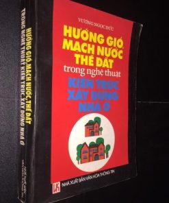 Hướng Gió Mạch Nước Thế Đất Trong Nghệ Thuật Kiến Trúc Xây Dựng Nhà Ở – Vương Ngọc Đức