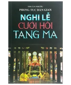 Phong Tục Dân Gian - Nghi Lễ Cưới Hỏi Tang Ma
