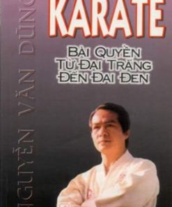 Karate Bài Quyền Từ Đai Trắng Đến Đai Đen - Nguyễn Văn Trung