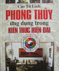 Phong Thủy Ứng Dụng Trong Kiến Trúc Hiện Đại - Cao Từ Linh