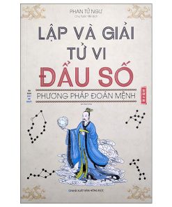 Lập Và Giải Tử Vi Đẩu Số Phương Pháp Đoán Mệnh – Phan Tử Ngư