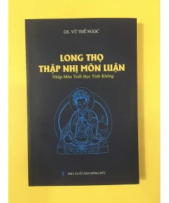 Long Thọ Thập Nhị Môn Luận – GS. Vũ Thế Ngọc