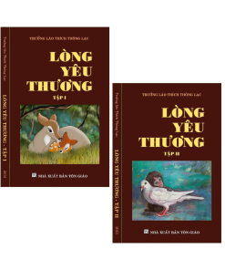 Lòng Yêu Thương ( 2 Quyển) – Trưởng Lão Thích Thông Lạc
