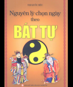 Nguyên Lý Chọn Ngày Theo Bát Tự – Đại Quốc Siêu