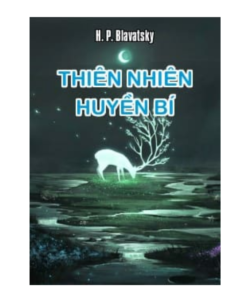 Thông Thiên Học: Thiên Nhiên Huyền Bí – Helena Petrovna Blavatsky