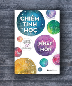 Chiêm Tinh Học Nhập Môn (Giải Mã Ngôn Ngữ 12 Chòm Sao)