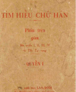 Tìm Hiểu Chữ Hán Quyển 1 (NXB Lan Đình 1958) - Trần Trung Hòa