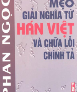 Mẹo Giải Nghĩa Từ Hán Việt Và Chữa Lỗi Chính Tả (NXB Thanh Niên 2000) - Phan Ngọc