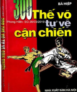 300 Thế Võ Tự Vệ Cận Chiến (NXB Hà Nội 1998) - Bá Hiệp