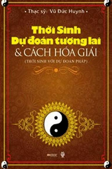 Thời Sinh Dự Đoán Tương Lai và Cách Hóa Giải - Vũ Đức Huynh
