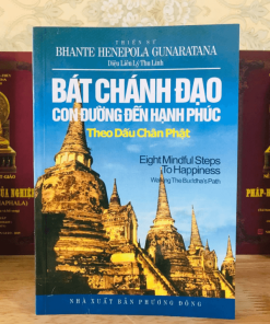 Bát Chánh Đạo Con Đường Đến Hạnh Phúc Theo Dấu Chân Phật – Bhante Henepola Gunaratana