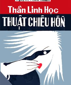 Thần Linh Học Thuật Chiêu Hồn (Tiếp Theo Phép Xuất Hồn) – Nguyễn Khoa Huân