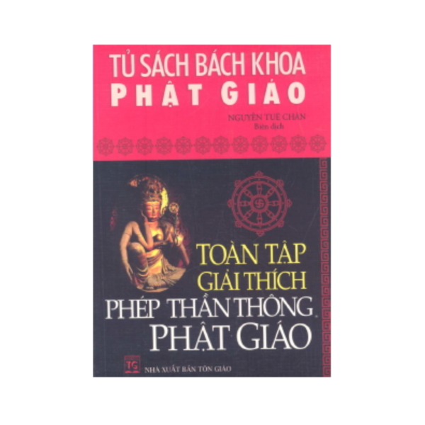 Toàn Tập Giải Thích Phép Thần Thông Phật Giáo – Nguyễn Tuệ Chân