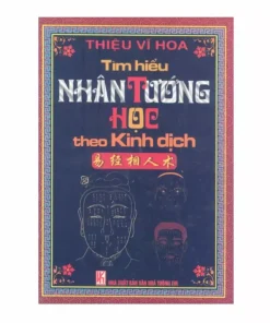 Tìm Hiểu Nhân Tướng Học Theo Kinh Dịch – Thiệu Vĩ Hoa
