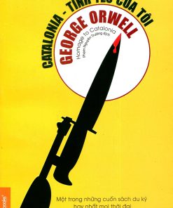 Catalonia Tình Yêu Của Tôi (NXB Lao Động 2013) - George Orwell