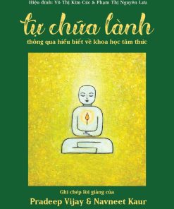 Tự Chữa Lành Thông Qua Hiểu Biết Về Khoa Học Tâm Thức – Pradeep Vijay & Navneet