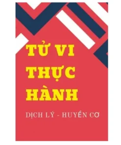 Tử Vi Thực Hành (Tử Vi Chính Biện) – Dịch Lý Huyền Cơ