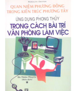 Ứng Dụng Phong Thủy Trong Cách Bài Trí Văn Phòng Làm Việc (NXB Văn Hóa Thông Tin 2002) - Rosalyn Dexter, 313 Trang