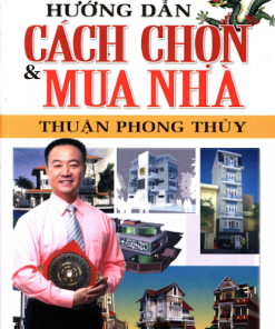 Hướng Dẫn Cách Chọn Và Mua Nhà Thuận Phong Thủy - Tiển Quang Minh