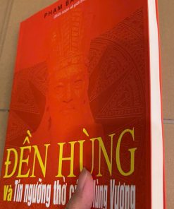 Đền Hùng Và Tín Ngưỡng Thờ Cúng Hùng Vương – Phạm Bá Khiêm