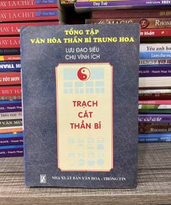Trạch Cát Thần Bí (NXB Văn Hóa Thông Tin 1996) - Lưu Đạo Siêu - Chu Vĩnh Ich