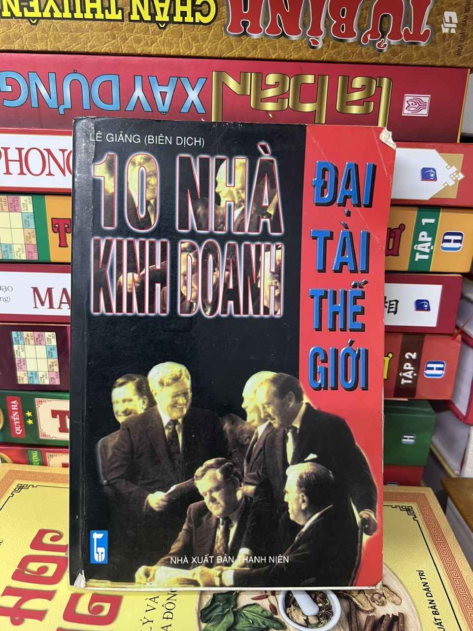10 Nhà Kinh Doanh Đại Tài Thế Giới - Lê Giảng