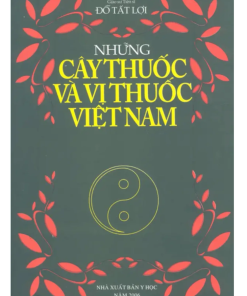 Những Cây Thuốc Và Vị Thuốc Việt Nam (2006) – Đỗ Tấn Lợi